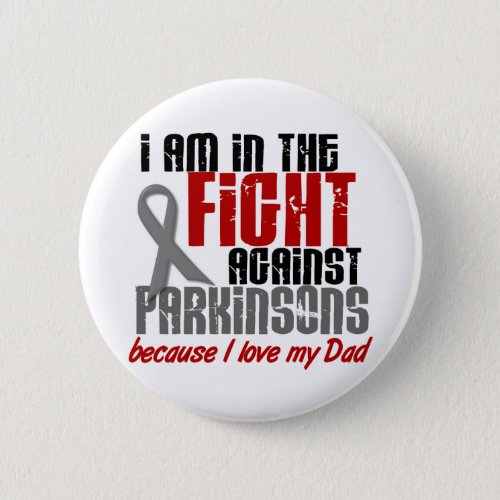 Parkinsons Disease IN THE FIGHT FOR MY DAD 1 Pinback Button
