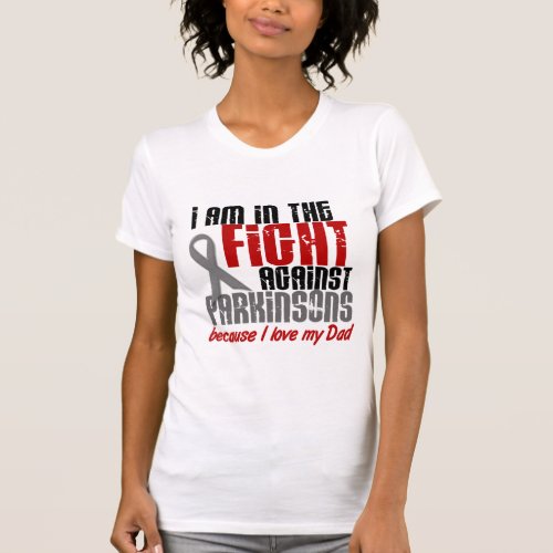 Parkinsons Disease IN THE FIGHT FOR MY DAD 1 T_Shirt