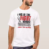 Parkinson’s Disease IN THE FIGHT FOR MY MOM 1 T-Shirt
