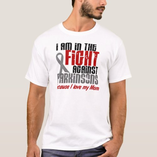 Parkinsons Disease IN THE FIGHT FOR MY MOM 1 T_Shirt