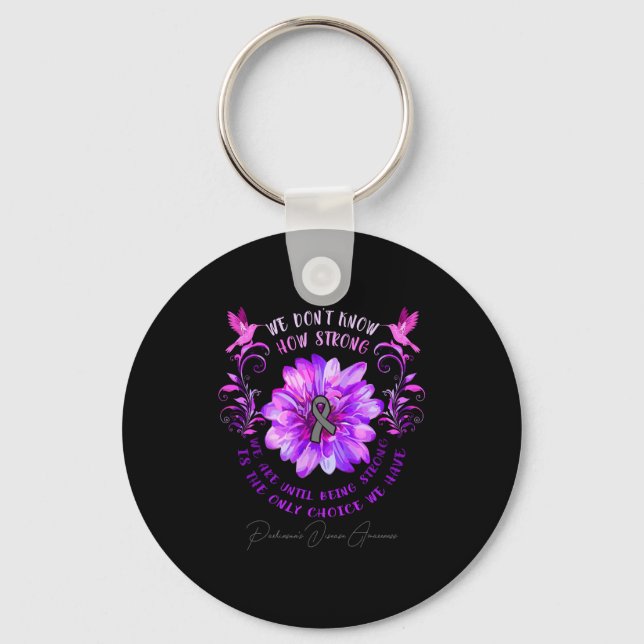 Parkinsons Disease Awareness Flower We Dont Know  Keychain (Front)