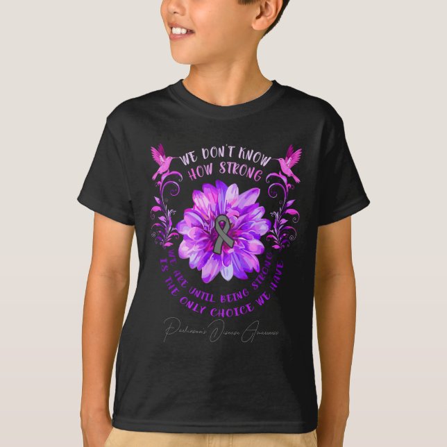 Parkinsons Disease Awareness Flower We Dont Know  T-Shirt (Front)