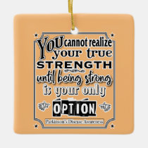 Parkinson's Disease Awareness/Strength Quote Ceramic Ornament