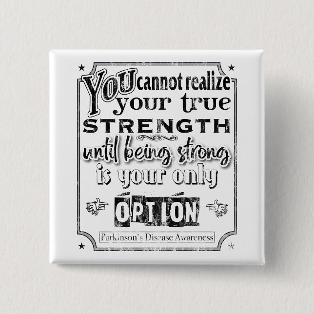 Parkinson's Disease Awareness/Strength Quote II Button (Front)