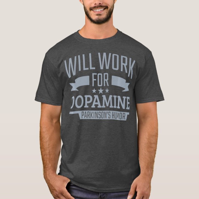 Parkinsons Disease Awareness Work For Dopamine T-Shirt (Front)