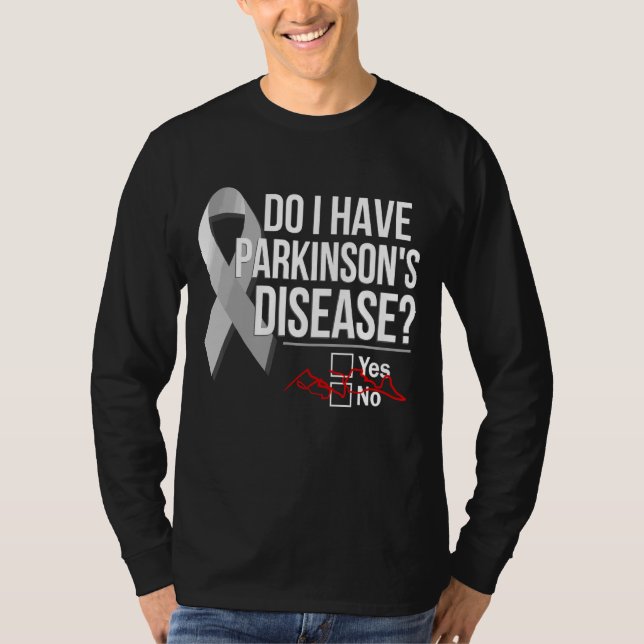 Parkinsons Disease Do I Have Parkinson's Disease Y T-Shirt (Front)