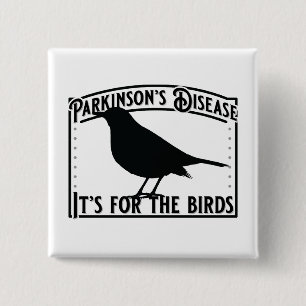 Parkinsons Disease Its for the Birds Button