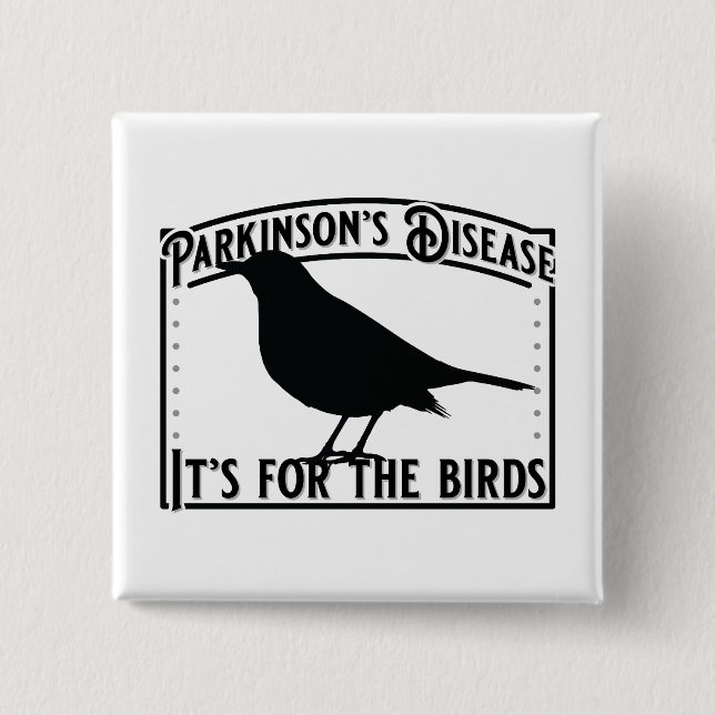 Parkinsons Disease Its for the Birds Button (Front)