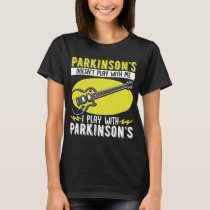 Parkinsons Doesnt Play With Me  PD Awareness T-Shirt