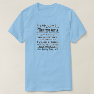 Parkinsons Hey Life Is T-Shirt