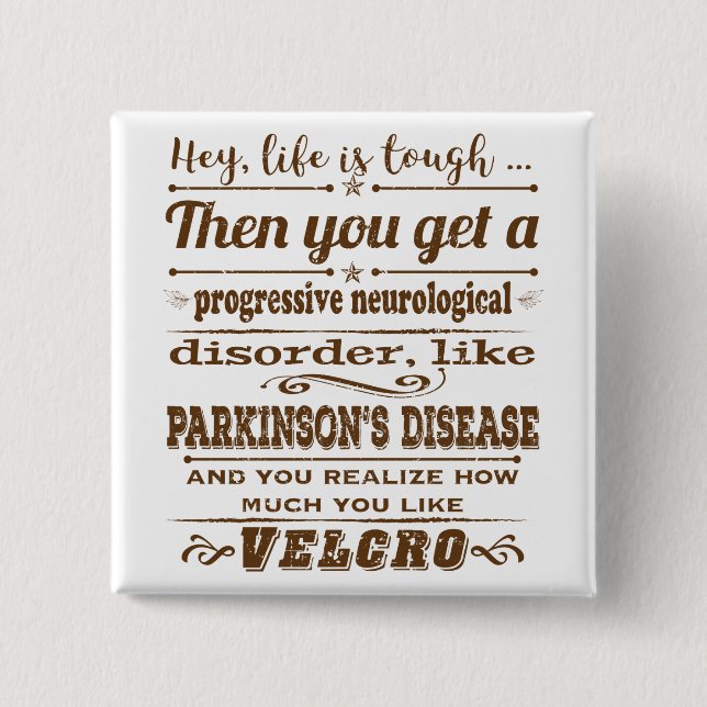 Parkinsons Hey Life is Velcro Button (Front)