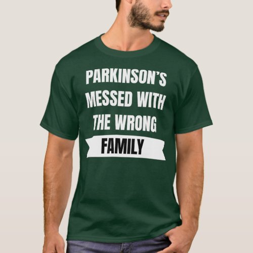 Parkinsons Messed With The Wrong Family T_Shirt