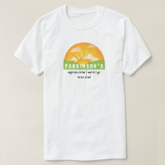 Parkinson's Might Take A Lot T-Shirt