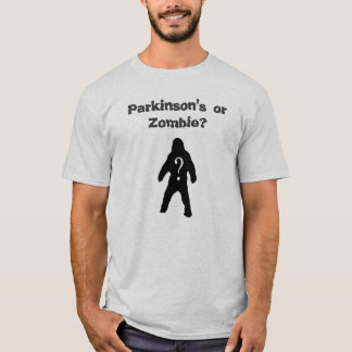 Parkinson's or Zombie? T- Shirt