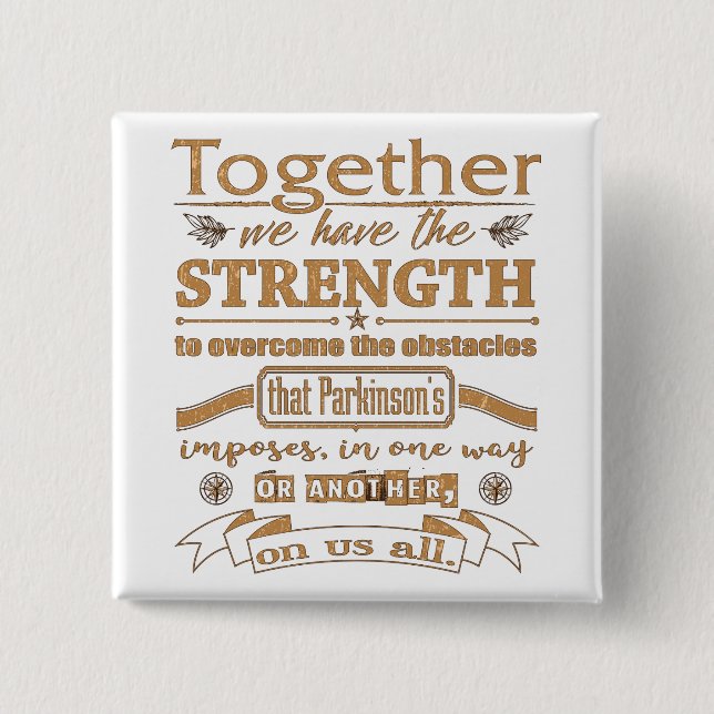 Parkinsons Together Strength Quote dstrssd gld Button (Front)