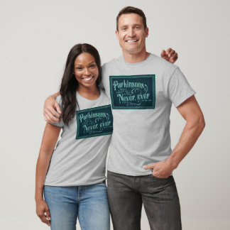 Parkinsons Will Never Ever II T-Shirt