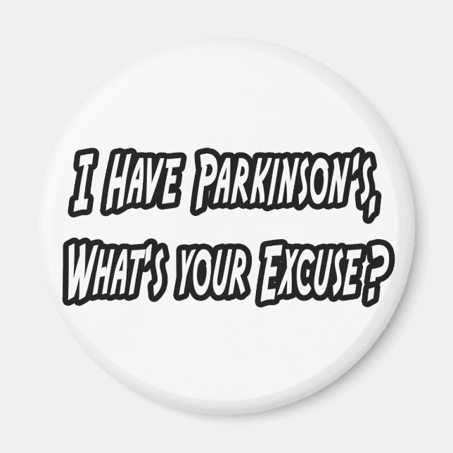 Parkinson's...Your Excuse? Magnet (Front)