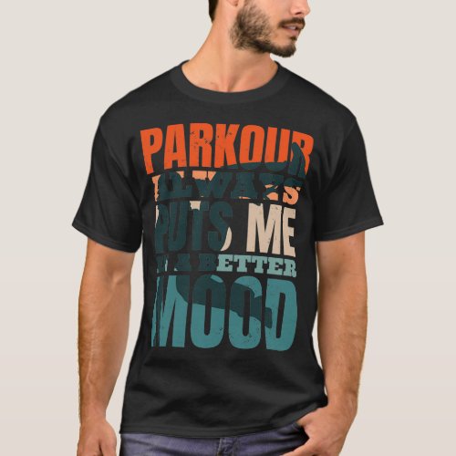 Parkour Always Puts Me In A Better Mood classique T_Shirt