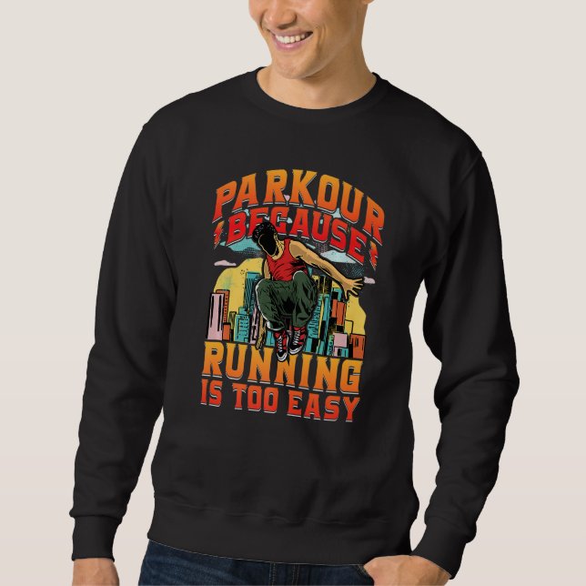 Parkour because running is too easy Premium Sweatshirt (Front)