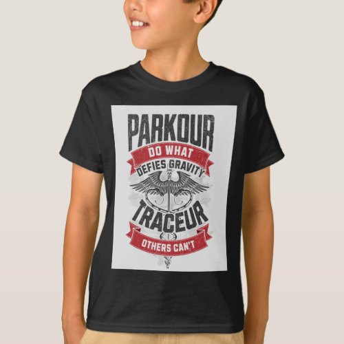 Parkour defies gravity Do what others cant T_Shirt