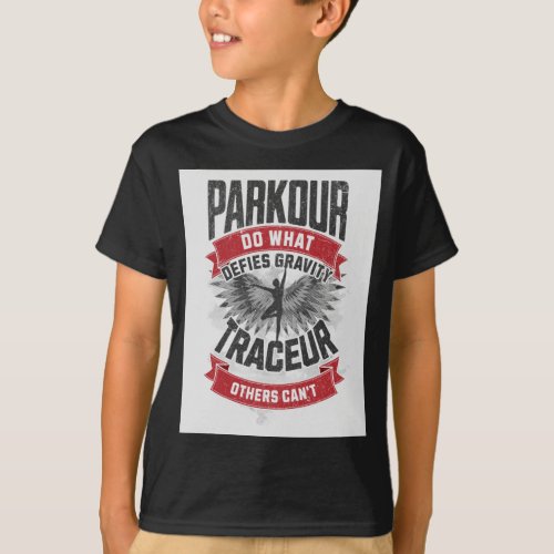 Parkour defies gravity Do what others cant T_Shirt