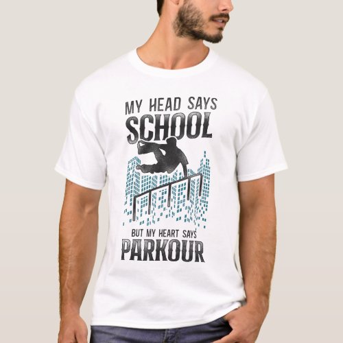 Parkour Free Running My Head Says School But My T_Shirt