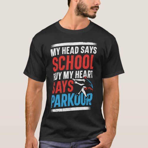Parkour Free Running My Head Says School But My T_Shirt