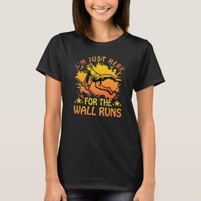 Parkour I'm just here for the wall runs funny sayi T-Shirt (Front)