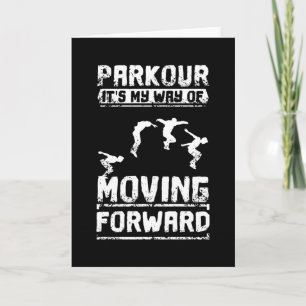 Parkour Is My Way Of Moving Forward Card