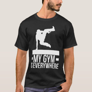 Parkour My Gym Is Everywhere Modern Outdoor Hobby  T-Shirt
