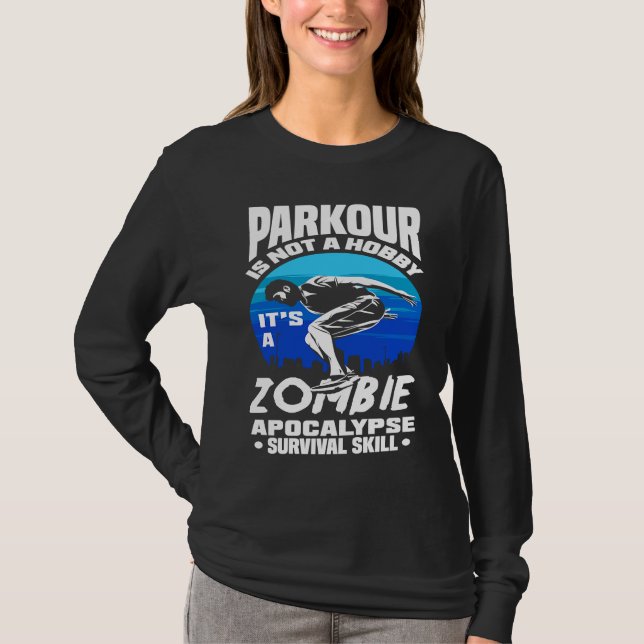 Parkour Not A Hobby It's Zombie Apocalypse Surviva T-Shirt (Front)
