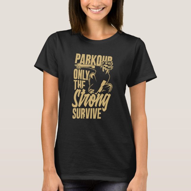 Parkour Only The Strong Survive Parkour T-Shirt (Front)