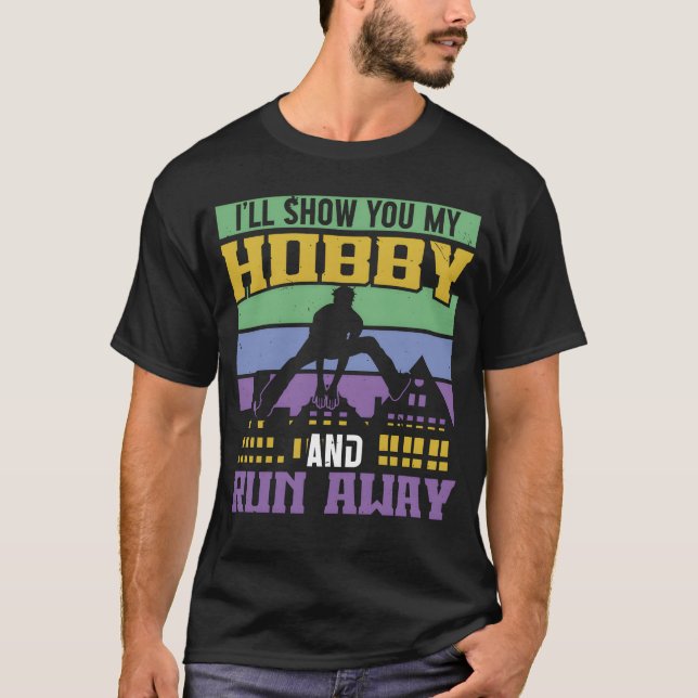 Parkour show you my hobby and run away freerunning T-Shirt (Front)