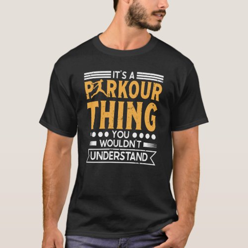 Parkour thing wouldnt understand for traceurs  fr T_Shirt