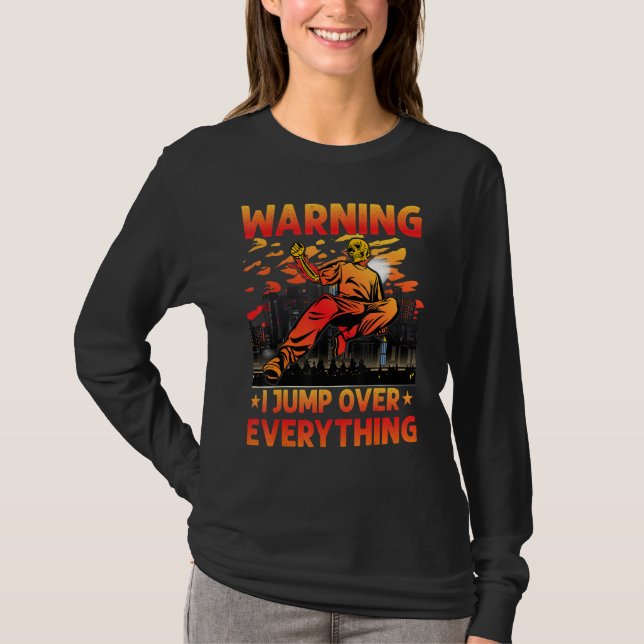 Parkour Warning I jump over everything funny sayin T-Shirt (Front)