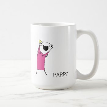 Parp? Coffee Mug by ickybana5 at Zazzle