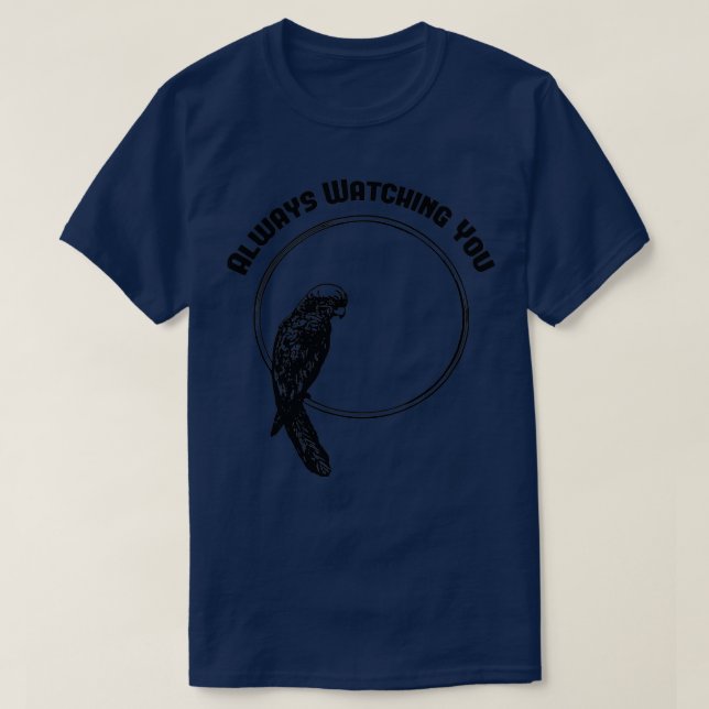 Parrot Always Watching You T-Shirt (Design Front)
