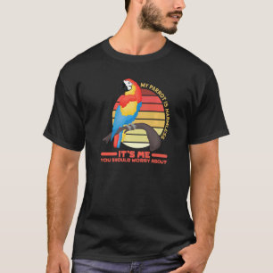 parrot bird quote dad mom T-Shirt