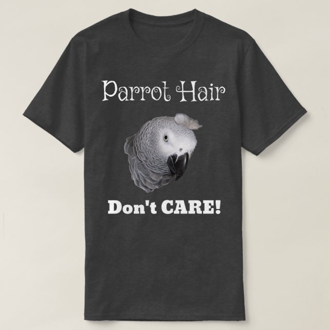 Parrot Hair Dont Care African Gray Parrot Essentia T-Shirt (Design Front)