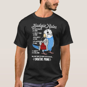 Parrot House Rules It's Mine I Blue Budgie Budgeri T-Shirt