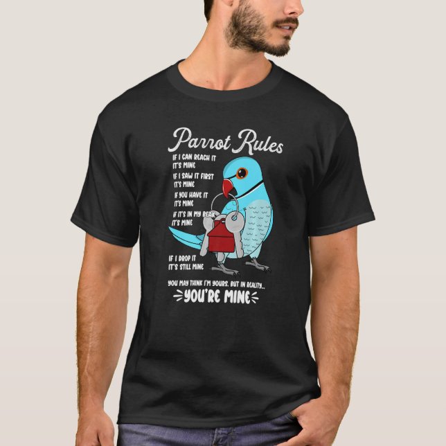 Parrot House Rules It's Mine I Blue Indian Ringnec T-Shirt (Front)