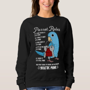 Parrot House Rules It's Mine I Blue Parrotlet Sweatshirt