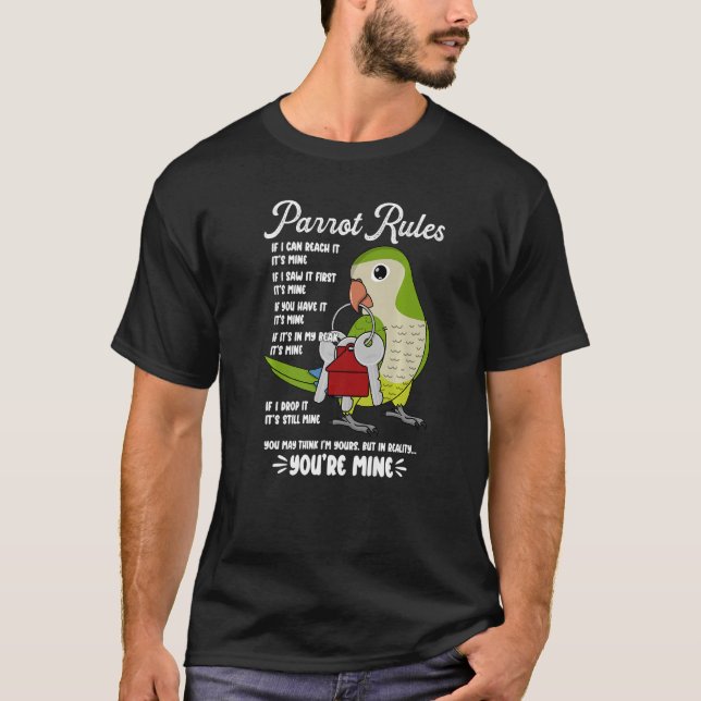 Parrot House Rules It's Mine I Green Monk Parakeet T-Shirt (Front)