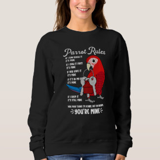 Parrot House Rules It's Mine I Green winged Macaw Sweatshirt