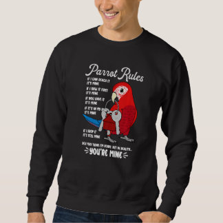 Parrot House Rules It's Mine I Green winged Macaw Sweatshirt