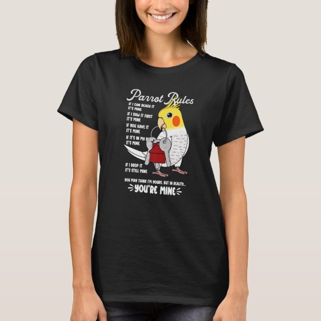 Parrot House Rules It's Mine I Lutino Cockatiel Pr T-Shirt (Front)