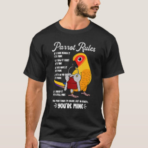 Parrot House Rules It's Mine I Sun Conure T-Shirt