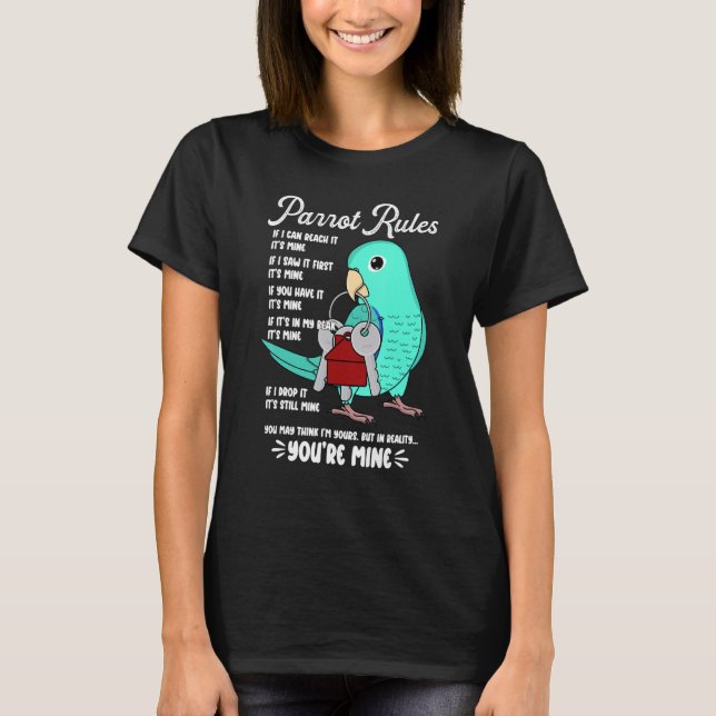 Parrot House Rules It's Mine I Turquoise Parrotlet T-Shirt (Front)