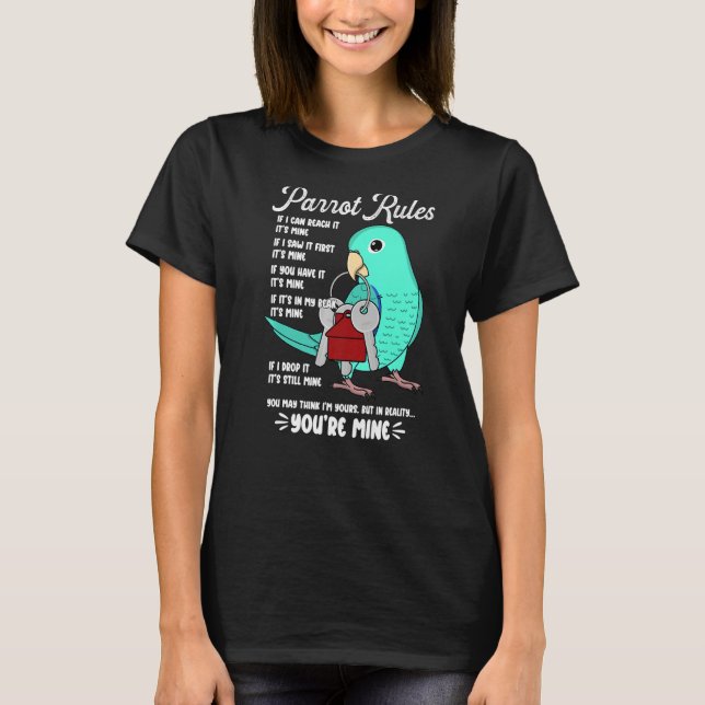 Parrot House Rules It's Mine I Turquoise Parrotlet T-Shirt (Front)