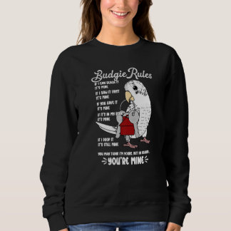 Parrot House Rules It's Mine I White Budgie Budger Sweatshirt